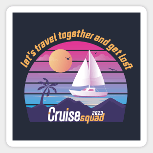 Family Vacation Cruise Squad 2023, let's travel together and get lost. Magnet